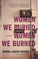 Women We Buried Women We Burned A Memoir Rachel Louise Snyder