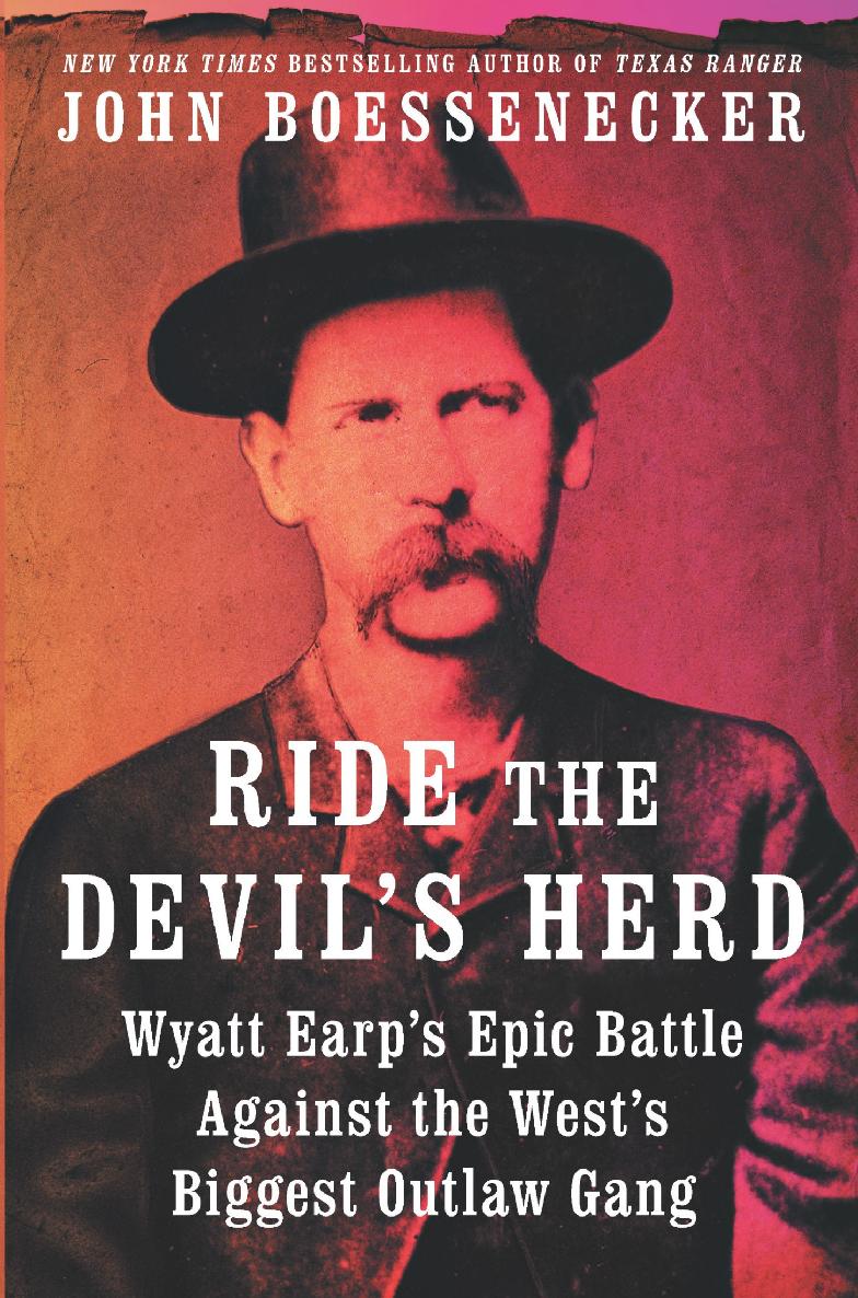 Ride The Devils Herd Wyatt Earps Battle Against The West John Boessenecker