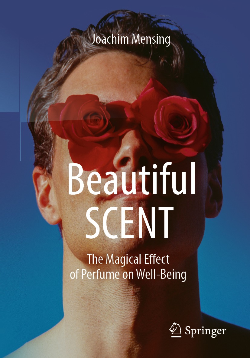 Beautiful Scent The Magical Effect Of Perfume On Wellbeing Joachim Mensing