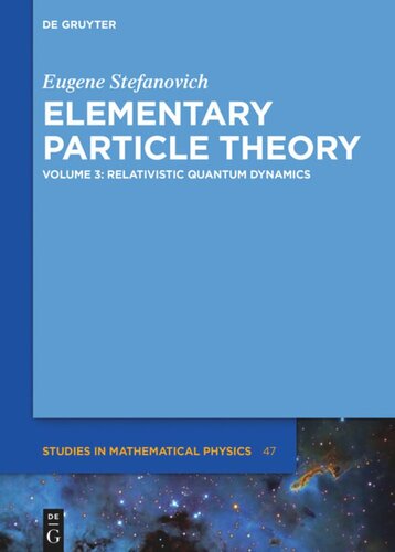 Elementary Particle Theory Volume 3 Relativistic Quantum Dynamics 1st Edition Eugene Stefanovich