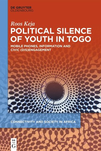 Political Silence Of Youth In Togo Mobile Phones Information And Civic Disengagement Roos Keja