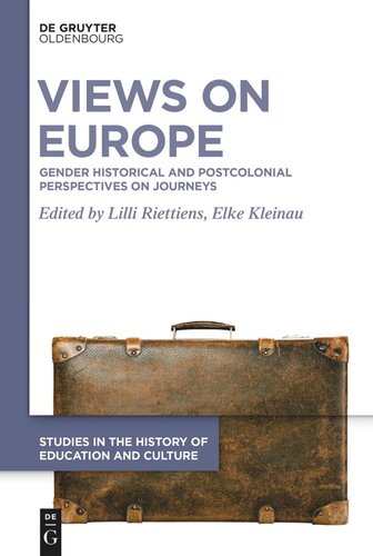 Views On Europe Gender Historical And Postcolonial Perspectives On Journeys Lilli Riettiens Editor Elke Kleinau Editor