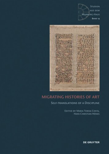 Migrating Histories Of Art Selftranslations Of A Discipline Maria Teresa Costa Editor Hans Christian Hnes Editor