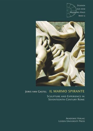 Il Marmo Spirante Sculpture And Experience In Seventeenthcentury Rome Joris Van Gastel