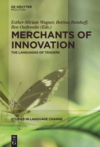 Merchants Of Innovation The Languages Of Traders Esthermiriam Wagner Editor Bettina Beinhoff Editor Ben Outhwaite Editor