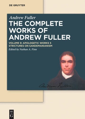 The Complete Works Of Andrew Fuller Volume 9 Apologetic Works 5 Strictures On Sandemanianism Nathan A Finn Editor