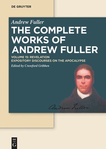 The Complete Works Of Andrew Fuller Volume 15 Revelation Expository Discourses On The Apocalypse Crawford Gribben Editor