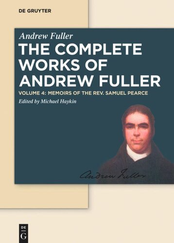The Complete Works Of Andrew Fuller Volume 4 Memoirs Of The Rev Samuel Pearce Michael Haykin Editor