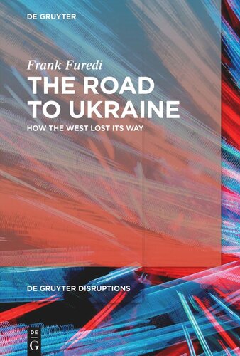 The Road To Ukraine How The West Lost Its Way Frank Furedi