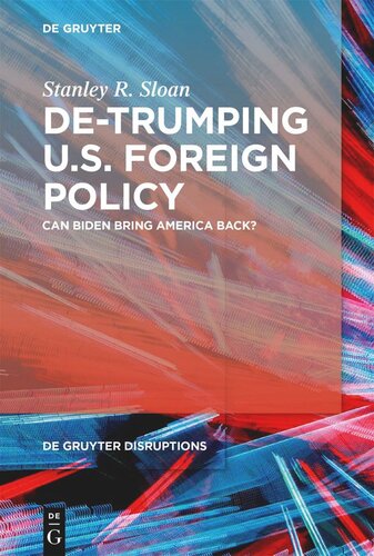 Detrumping Us Foreign Policy Can Biden Bring America Back Stanley R Sloan