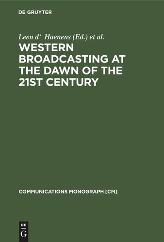 Western Broadcasting At The Dawn Of The 21st Century Mouton Textbook Reprint 2021 Leen D Haenens Editor Frieda Saeys Editor