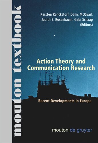 Action Theory And Communication Research Recent Developments In Europe Mouton Textbook Karsten Renckstorf Editor Denis Mcquail Editor Judith E Rosenbaum Editor Gabi Schaap Editor