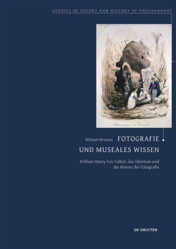 Fotografie Und Museales Wissen William Henry Fox Talbot Das Altertum Und Die Absenz Der Fotografie Mirjam Brusius
