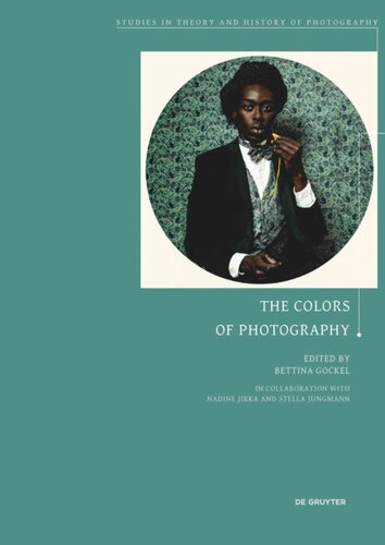The Colors Of Photography Bettina Gockel Editor Nadine Jirka Editor Stella Jungmann Editor