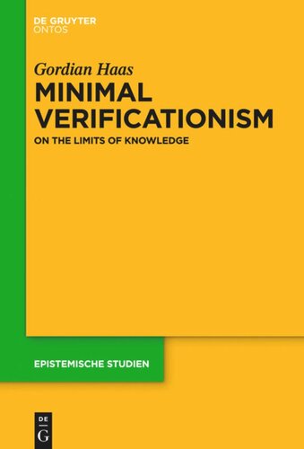 Minimal Verificationism On The Limits Of Knowledge Gordian Haas