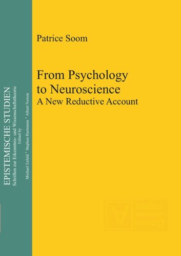 From Psychology To Neuroscience A New Reductive Account Patrice Soom