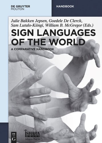 Sign Languages Of The World A Comparative Handbook Julie Bakken Jepsen Editor Goedele De Clerck Editor Sam Lutalokiingi Editor William B Mcgregor Editor