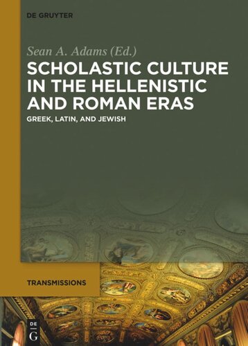 Scholastic Culture In The Hellenistic And Roman Eras Greek Latin And Jewish Sean A Adams Editor