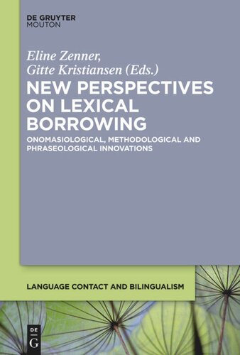 New Perspectives On Lexical Borrowing Onomasiological Methodological And Phraseological Innovations Eline Zenner Editor Gitte Kristiansen Editor