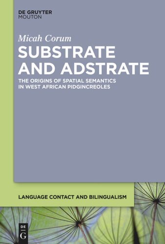 Substrate And Adstrate The Origins Of Spatial Semantics In West African Pidgincreoles Micah Corum