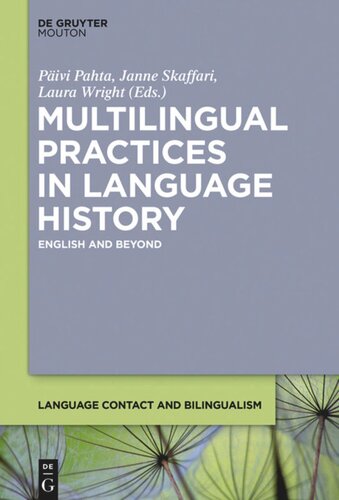 Multilingual Practices In Language History English And Beyond Pivi Pahta Editor Janne Skaffari Editor Laura Wright Editor