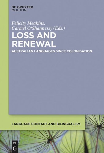 Loss And Renewal Australian Languages Since Colonisation Felicity Meakins Editor Carmel Oshannessy Editor