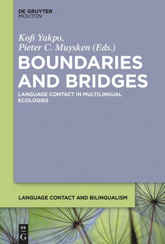 Boundaries And Bridges Language Contact In Multilingual Ecologies Kofi Yakpo Editor Pieter C Muysken Editor