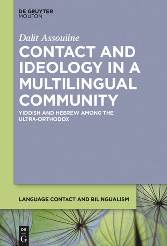 Contact And Ideology In A Multilingual Community Yiddish And Hebrew Among The Ultraorthodox Dalit Assouline