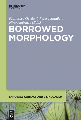 Borrowed Morphology Francesco Gardani Editor Peter Arkadiev Editor Nino Amiridze Editor