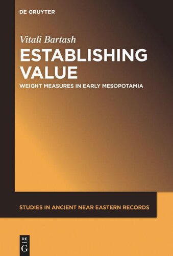 Establishing Value Weight Measures In Early Mesopotamia Vitali Bartash
