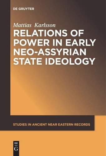 Relations Of Power In Early Neoassyrian State Ideology Mattias Karlsson