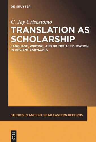 Translation As Scholarship Language Writing And Bilingual Education In Ancient Babylonia Jay Crisostomo