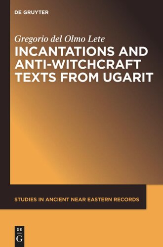 Incantations And Antiwitchcraft Texts From Ugarit Gregorio Del Olmo Lete Ignacio Mrquez Rowe