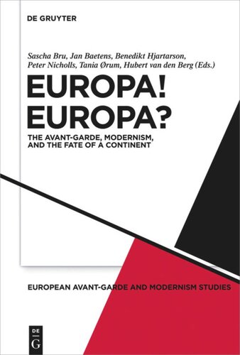 Europa Europa The Avantgarde Modernism And The Fate Of A Continent Sascha Bru Editor Jan Baetens Editor Benedikt Hjartarson Editor Peter Nicholls Editor Tania Rum Editor Hubert Van Den Berg Editor