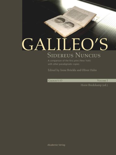 Galileos O Volume Iii Galileos Sidereus Nuncius A Comparison Of The Proof Copy New York With Other Paradigmatic Copies Vol I Needham Galileo Makes A Book The First Edition Of Sidereus Nuncius Venice 1610 Vol Ii Irene Brckle Editor Oliver Hahn Editor Paul Needham Editor