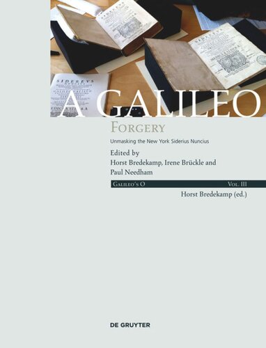 Galileos O A Galileo Forgery Volume Iii A Galileo Forgery Unmasking The New York Sidereus Nuncius Horst Bredekamp Irene Brckle Paul Needham