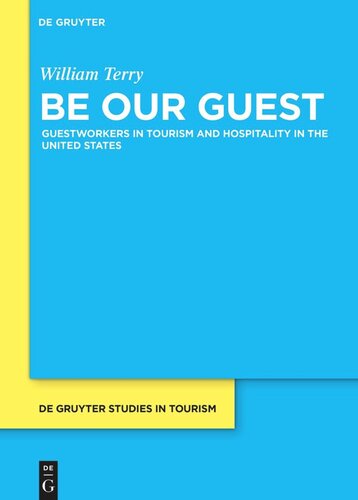 Be Our Guest Guestworkers In Tourism And Hospitality In The United States William Terry