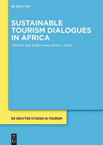 Sustainable Tourism Dialogues In Africa Judy Kepher Gona Editor Lucy Atieno Editor