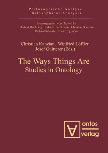 The Ways Things Are Studies In Ontology Christian Kanzian Editor Winfried Löffler Editor Josef Quitterer Editor