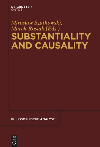 Substantiality And Causality Miroslaw Szatkowski Editor Marek Rosiak Editor