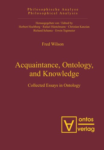 Acquaintance Ontology And Knowledge Collected Essays In Ontology Fred Wilson