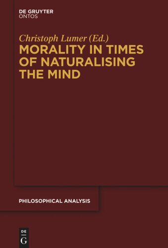 Morality In Times Of Naturalising The Mind Christoph Lumer Editor