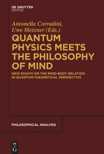 Quantum Physics Meets The Philosophy Of Mind New Essays On The Mindbody Relation In Quantumtheoretical Perspective Antonella Corradini Editor Uwe Meixner Editor