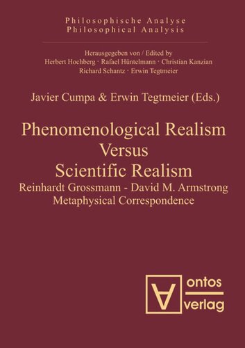 Phenomenological Realism Versus Scientific Realism Reinhardt Grossmann David M Armstrong Metaphysical Correspondence Javier Cumpa Editor Erwin Tegtmeier Editor