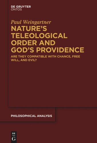 Natures Teleological Order And Gods Providence Are They Compatible With Chance Free Will And Evil Paul Weingartner
