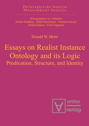 Essays On Realist Instance Ontology And Its Logic Donald W Mertz