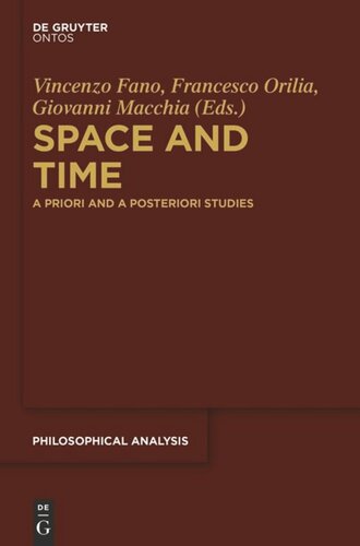 Space And Time A Priori And A Posteriori Studies Vincenzo Fano Editor Francesco Orilia Editor Giovanni Macchia Editor