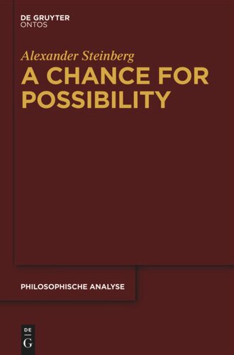 A Chance For Possibility An Investigation Into The Grounds Of Modality Alexander Steinberg