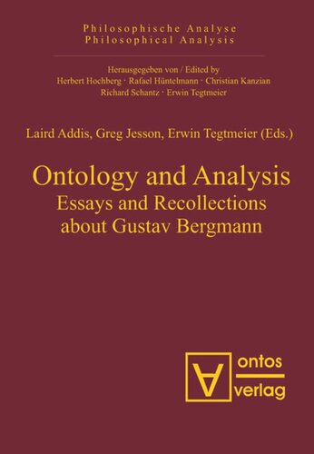 Ontology And Analysis Essays And Recollections About Gustav Bergmann Laird Addis Greg Jesson Erwin Tegtmeier