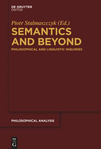 Semantics And Beyond Philosophical And Linguistic Inquiries Piotr Stalmaszczyk Editor